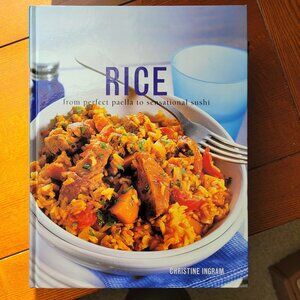 Rice: From Perfect Paella to Sensational Sushi by Christine Ingram HC Book